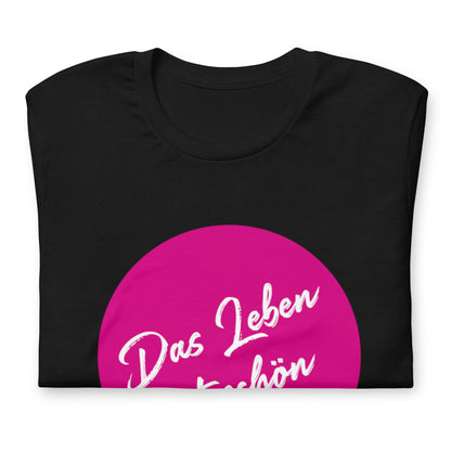 AlmaV - Unisex T-Shirt "Das Leben ist schön"