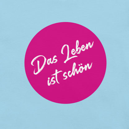 AlmaV - Unisex T-Shirt "Das Leben ist schön"