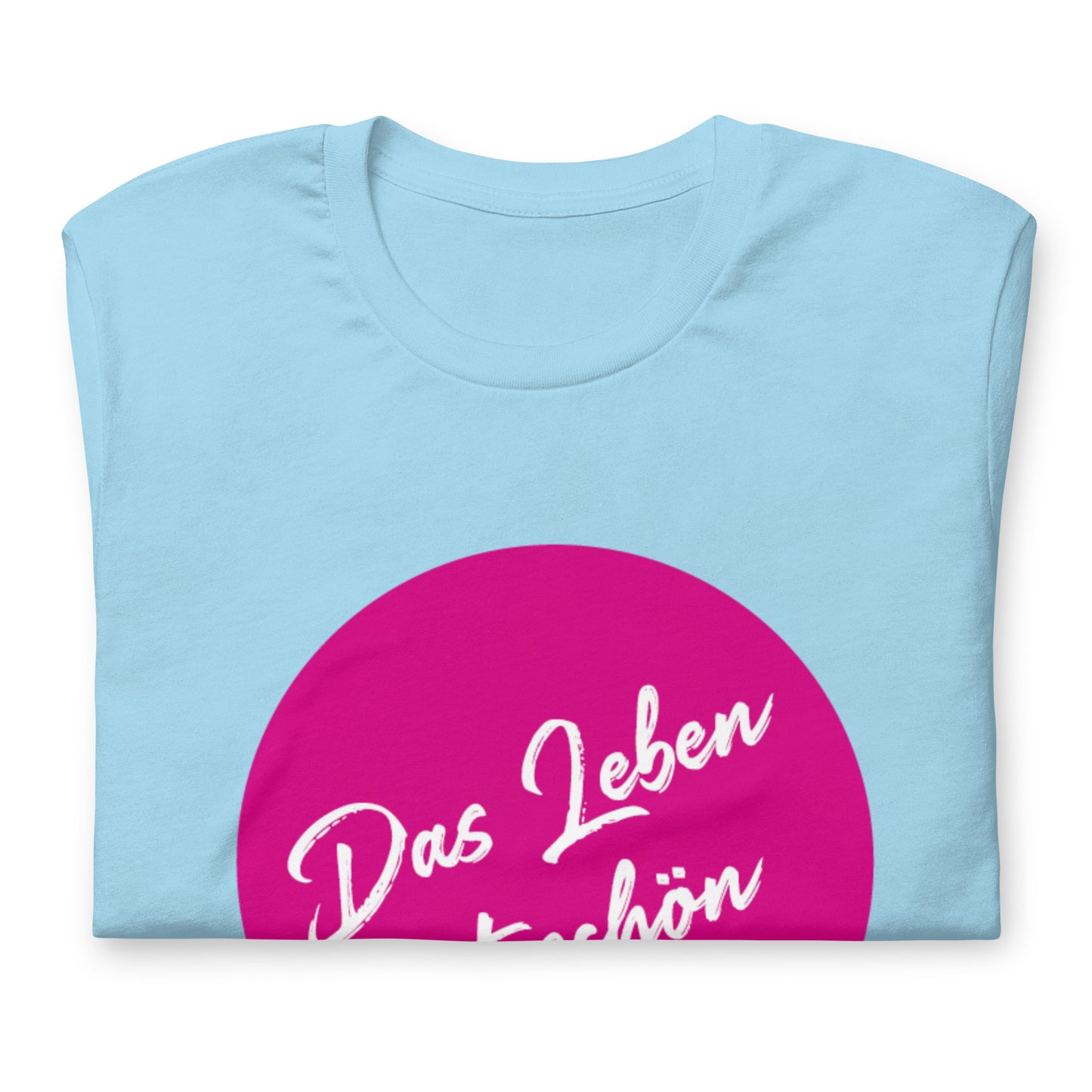 AlmaV - Unisex T-Shirt "Das Leben ist schön"