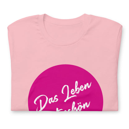 AlmaV - Unisex T-Shirt "Das Leben ist schön"