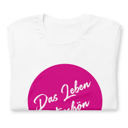 AlmaV - Unisex T-Shirt "Das Leben ist schön"
